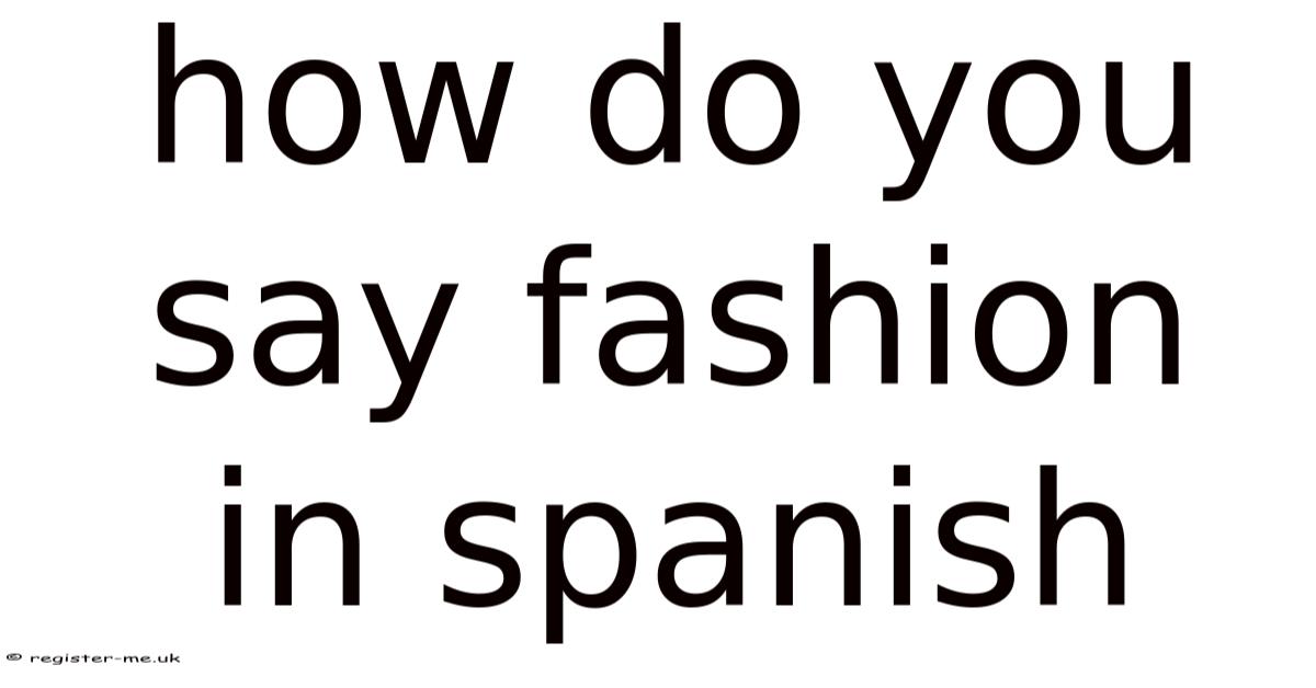 How Do You Say Fashion In Spanish