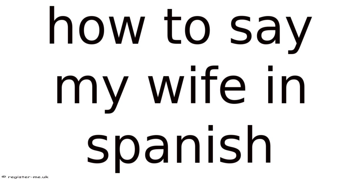 How To Say My Wife In Spanish