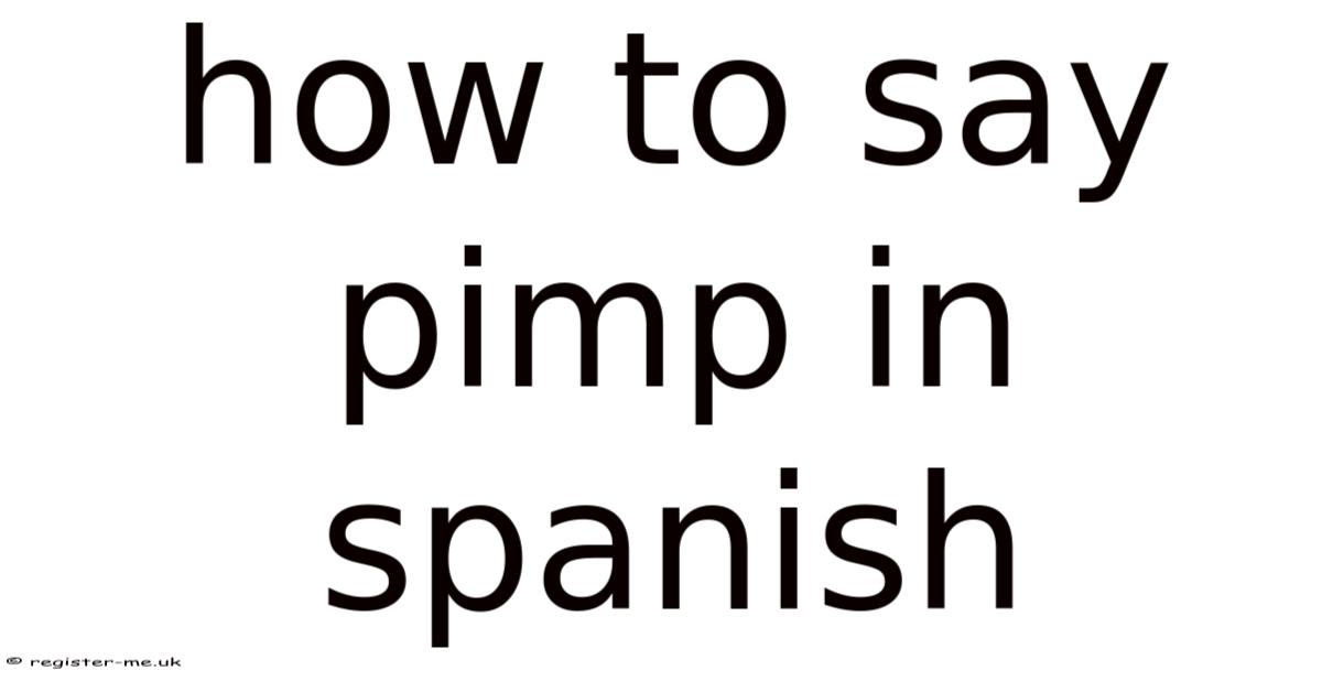 Pimp Verb How To Say Pimp In Spanish