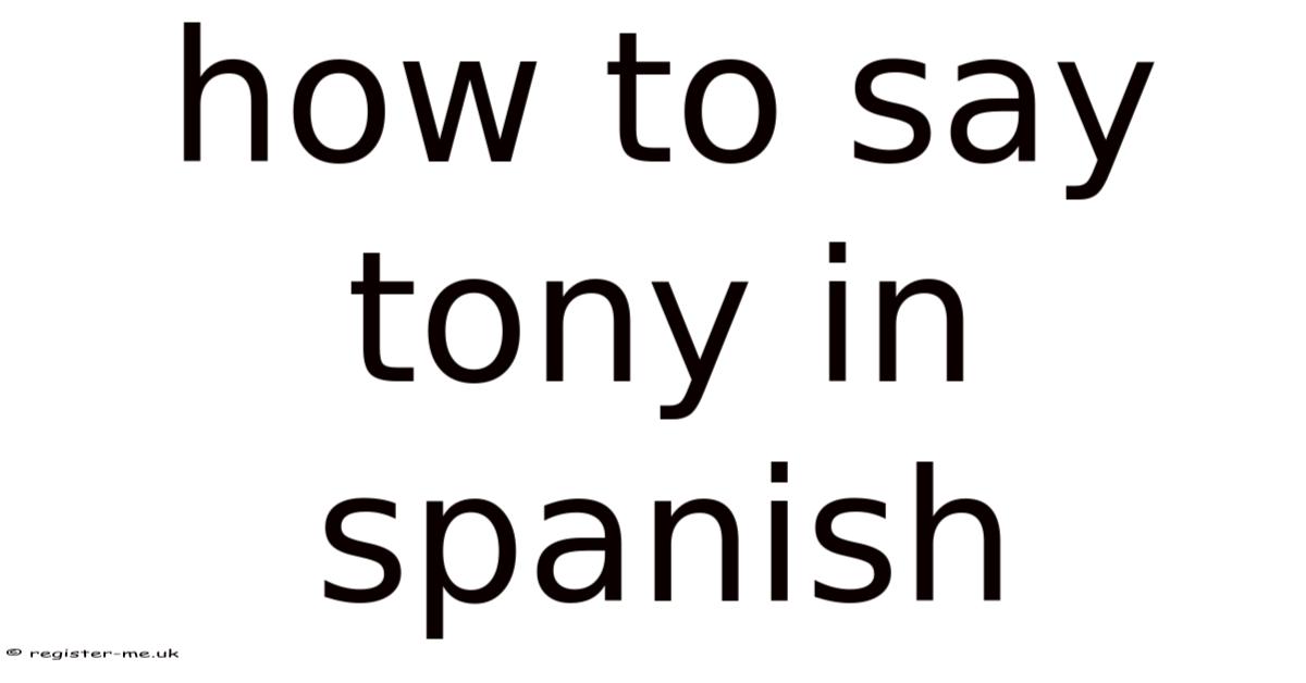 How To Say Tony In Spanish