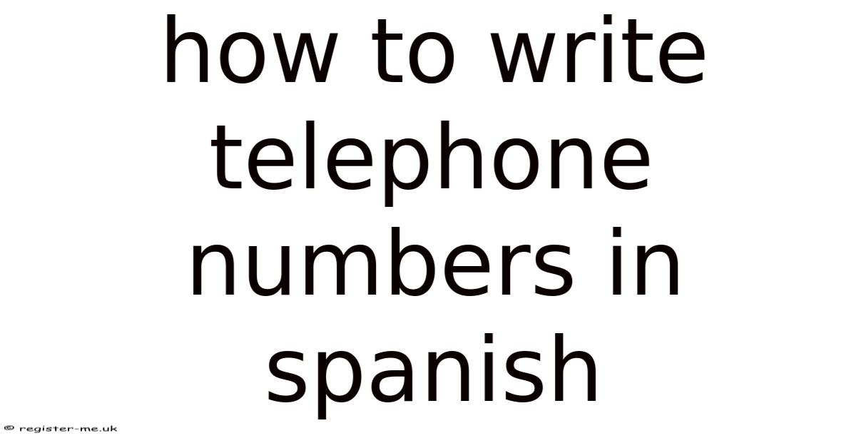 How To Write Telephone Numbers In Spanish