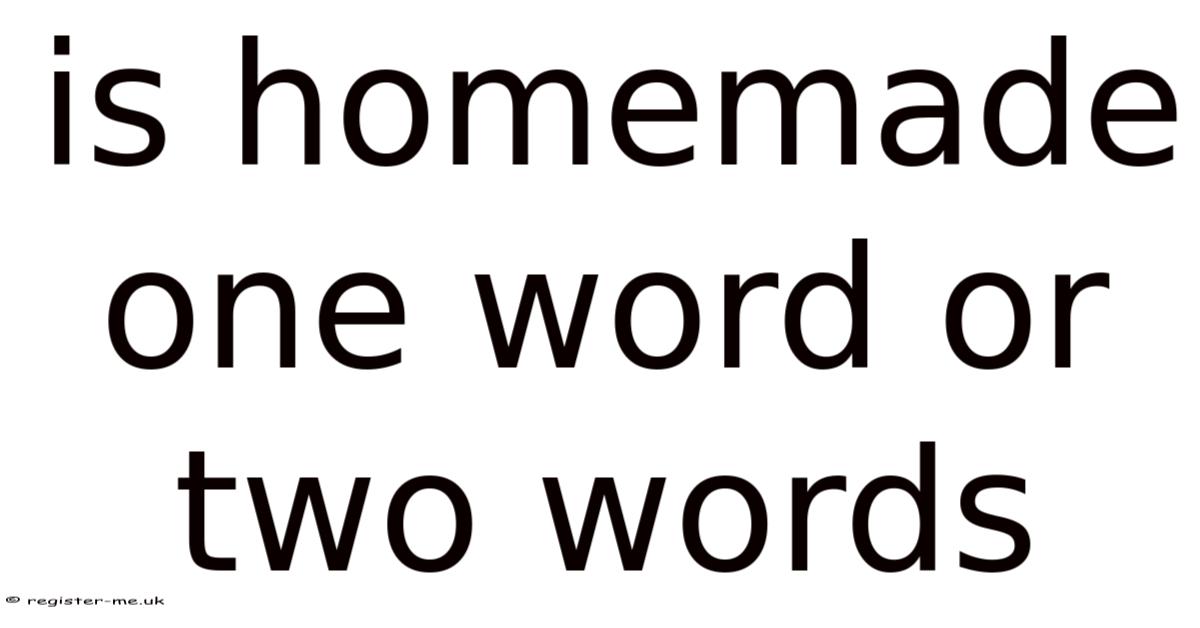 Is Homemade One Or Two Words
