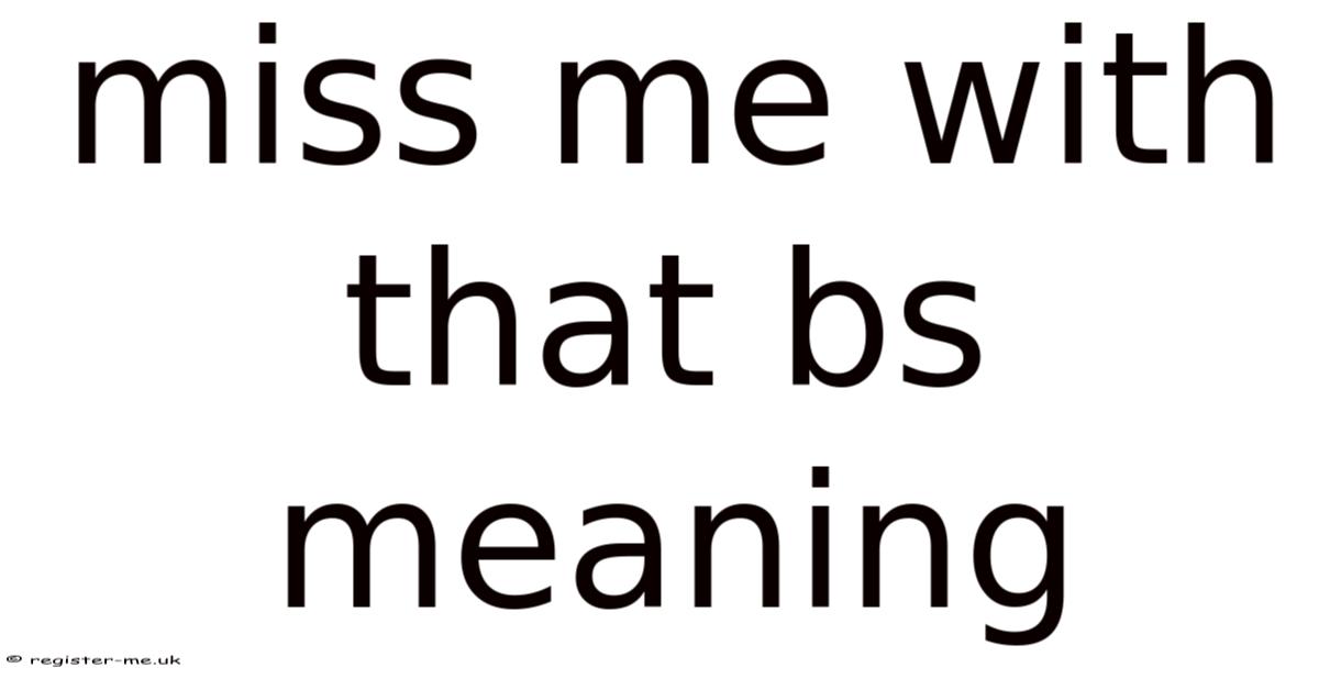 Miss Me With That Bs Meaning