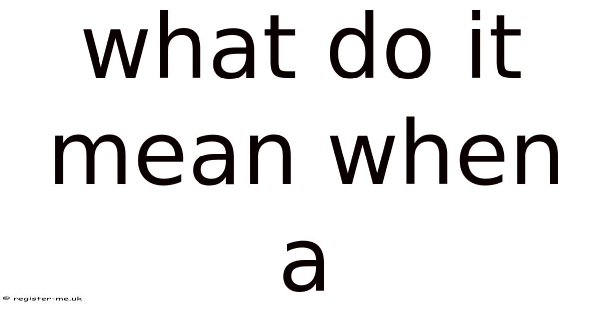 What Do It Mean When A