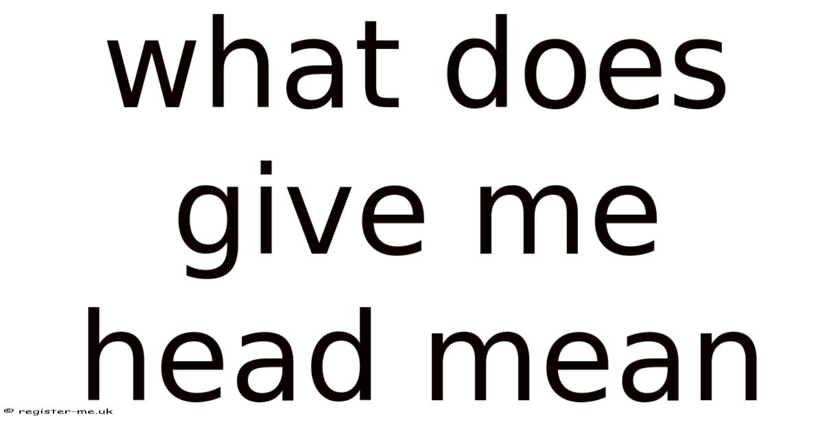 What Does Give Me Head Mean