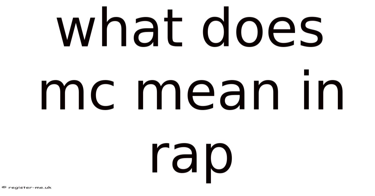 Mc Rapper Meaning What Does Mc Mean In Rap