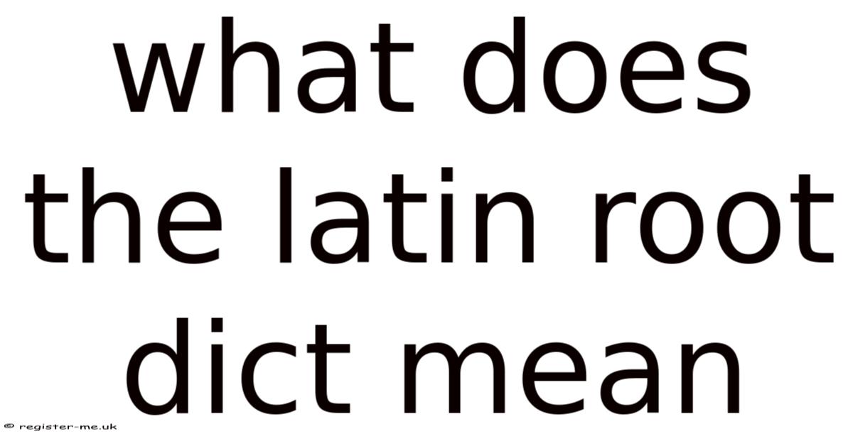 Latin Root Dis What Does The Latin Root Dict Mean