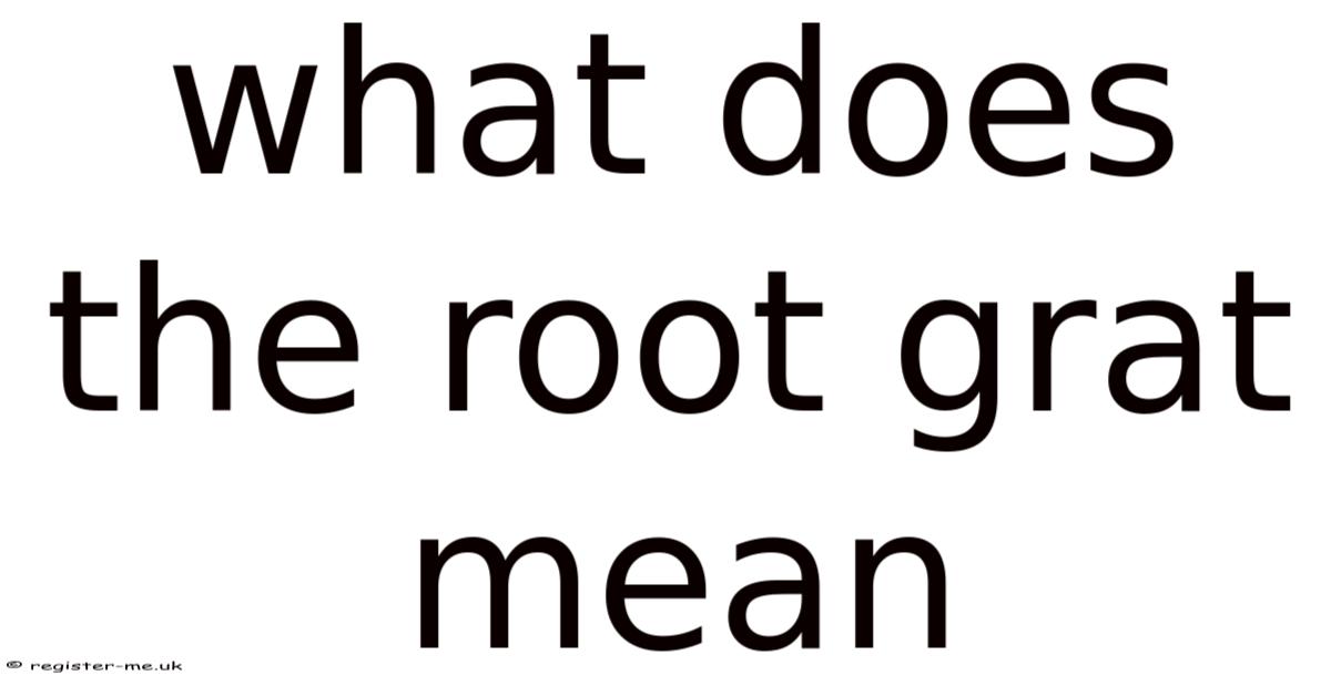 What Does The Root Grat Mean