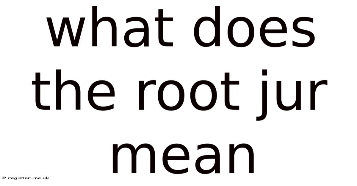 What Does The Root Jur Mean