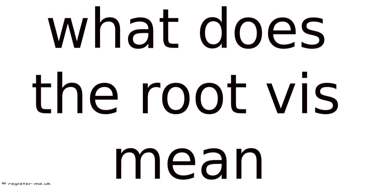 What Does The Root Vis Mean