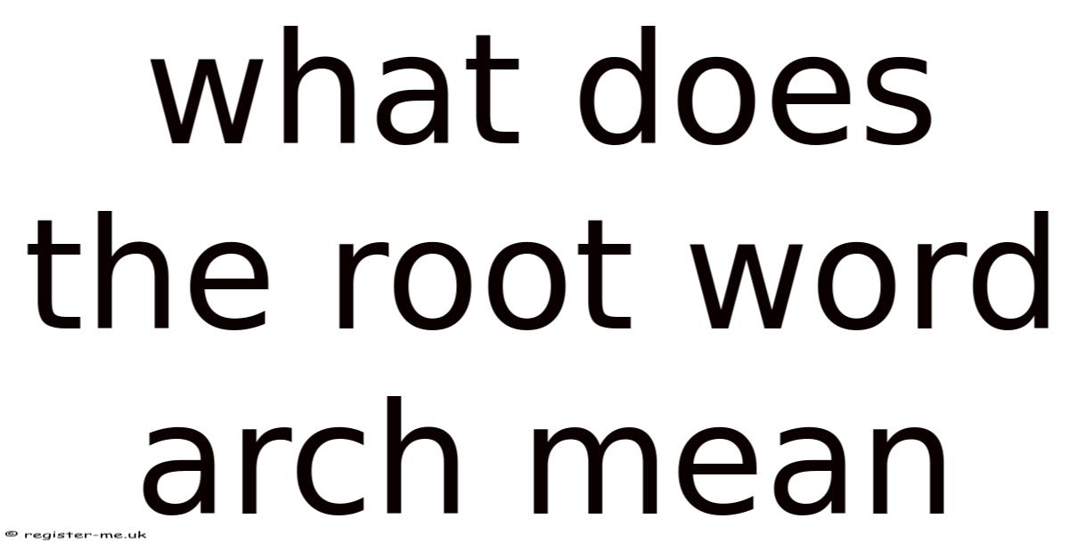 What Does The Root Word Arch Mean