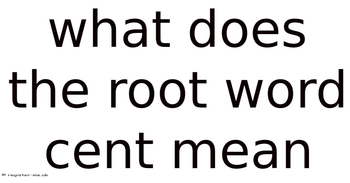 What Does The Root Word Cent Mean