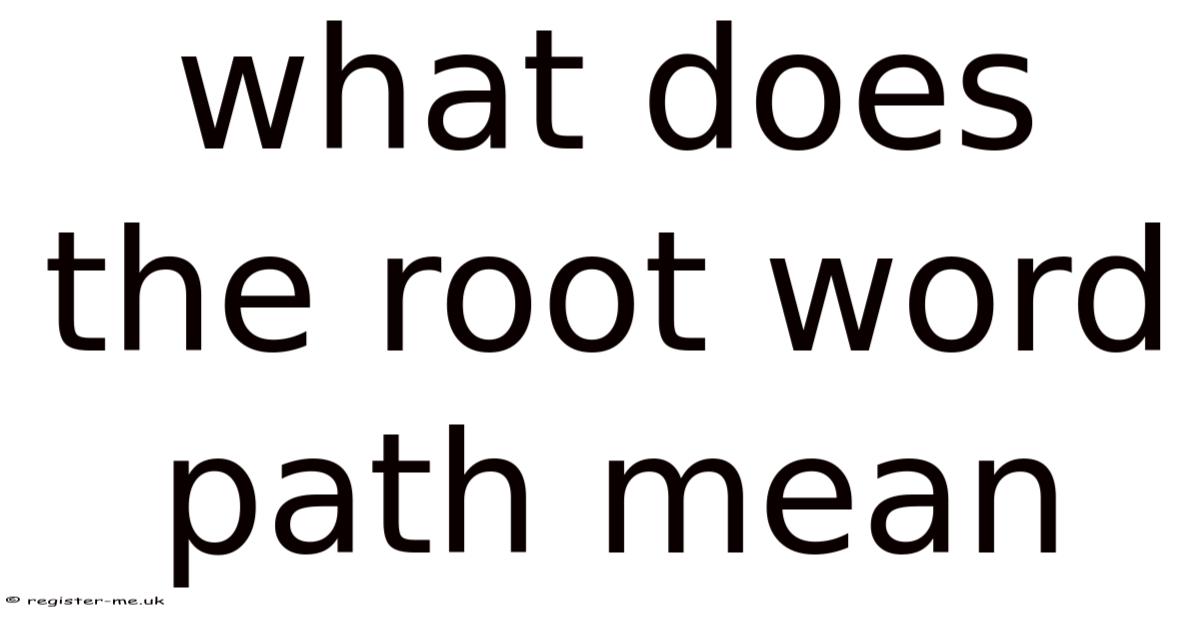 Path Root Definition What Does The Root Word Path Mean