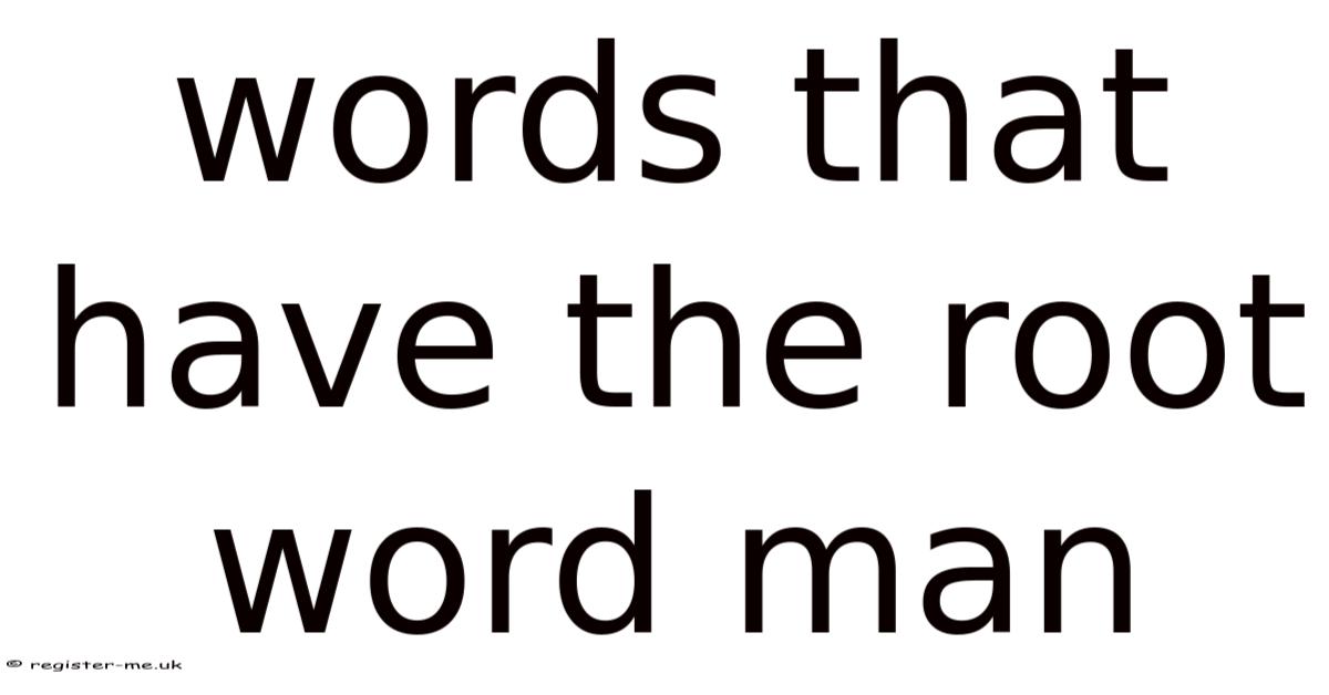 Words That Have The Root Word Man